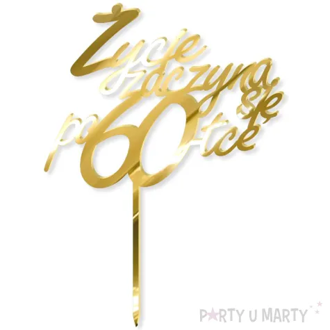 dekoracja na 60 urodziny topper z pleksy zycie zaczyna sie po 60 zloty lustrzany 13 x 17 cm