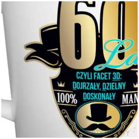 kubek z nadrukiem 60 lat czyli facet 3d dojrzaly dzielny doskonaly 100 man mix bgtech 480m