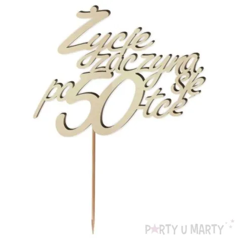 topper drewniany zycie zaczyna sie po 50 13 x 17 cm