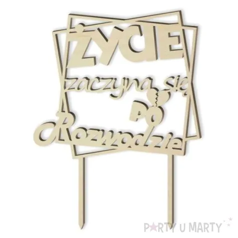 topper drewniany zycie zaczyna sie po rozwodzie 13 x 19 5 cm