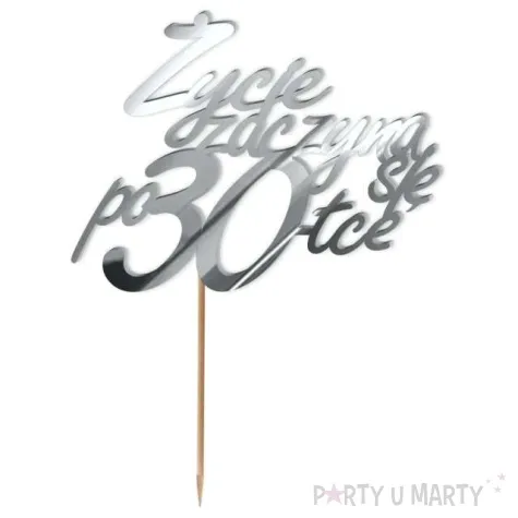 topper z pleksy zycie zaczyna sie po 30 srebrny lustrzany 13 x 17 cm