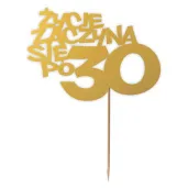 topper papierowy zycie zaczyna sie po 30 zloty 13 x 17 cm