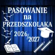 dekoracja do na gazetke tablice apel napis pasowanie na przedszkolaka 2026 2027