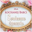 kartka okolicznosciowa laurka dla babci serdeczne zyczenia maki 15 x 15 cm
