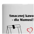 kubek smacznej kawusi dla mamusi 330 ml