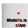 kubek wiadomo ze jestes calym moim swiatem mama 330 ml