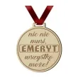 medal emeryt nic nie musi drewniany 72 mm