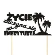 topper papierowy zycie zaczyna sie na emeryturze palmy czarny 15 x 14 cm